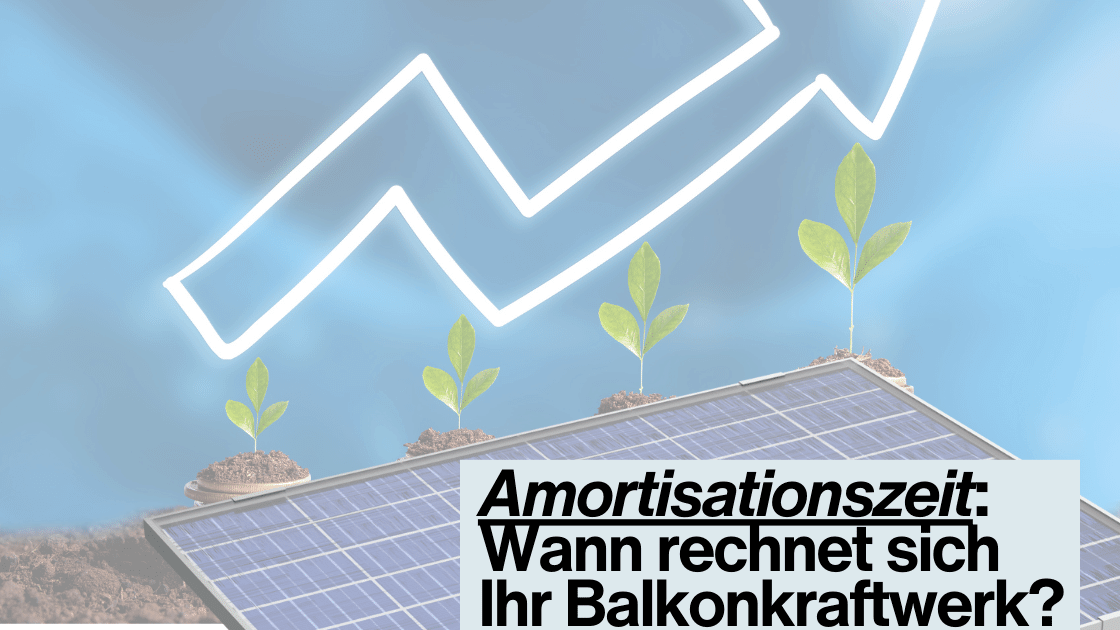 Balkonkraftwerke: Rendite & Amortisation Erklärt